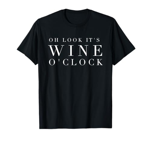Oh Look Its Wine O Clock T-Shirt Funny Mom Mother Gift T-Shirt