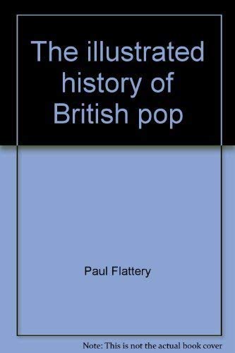 The Illustrated History of British Pop The Illustrated History of British Pop