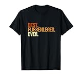 Fliesenleger TShirt Best Fliesenleger Ever Spruch Lustig T-Shirt