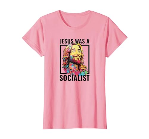 Jesus was A Socialist Proud Liberal Progressive Woke T-Shirt, Women, Pink, Small