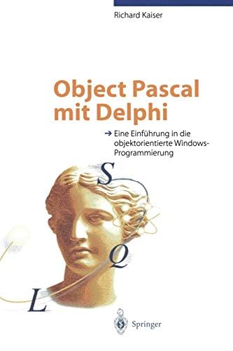 Object Pascal mit Delphi: Eine Einführung in die objektorientierte Windows-Programmierung (German Edition)