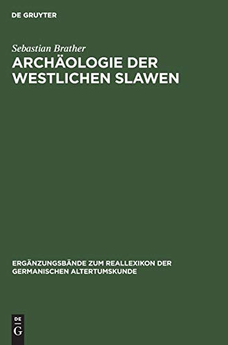 Archäologie der westlichen Slawen: Siedlung, Wirtschaft und Gesellschaft im früh- und hochmittelal Archäologie der westlichen Slawen: Siedlung, Wirtschaft und Gesellschaft im früh- und hochmittelal