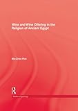 Wine & Wine Offering In The Religion Of Ancient Egypt (Studies in Egyptology) (English Edition)