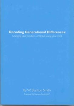 Perfect Paperback Decoding Generational Differences: Changing your mindset...Without losing your mind Book