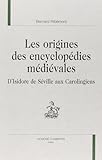  Les origines des encyclopedies medievales. d\'isidore de Séville aux carolingiens