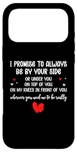 I Promise to Always Be By Your Side Or Under You On Top Of �X�}�z�P�[�X iPhone 17 Pro Max �p