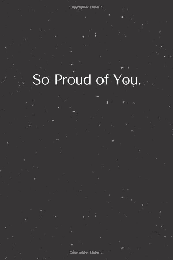 So Proud Of You.:Blank And Lined Journal Notebook | The Gift Of Encouragement |Inspirational And Motivational Journal