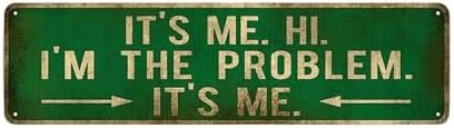 Letrero de metal vintage con texto en inglés "It's Me. I'm The Problem", de 4 x 16 pulgadas, letrero de calle para el hogar, restaurante, bar,