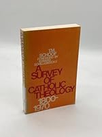 A survey of Catholic theology, 1800-1970 B0006DYP9S Book Cover