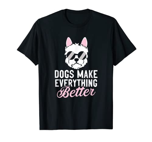 Los perros hacen que todo sea mejor dueño de perros amante de cachorros animal Camiseta