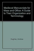 Medieval Manuscripts for Mass and Office: A Guide to Their Organization and Terminology