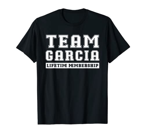 Team Garcia Lifetime Membership Funny Family Last Name T-Shirt
