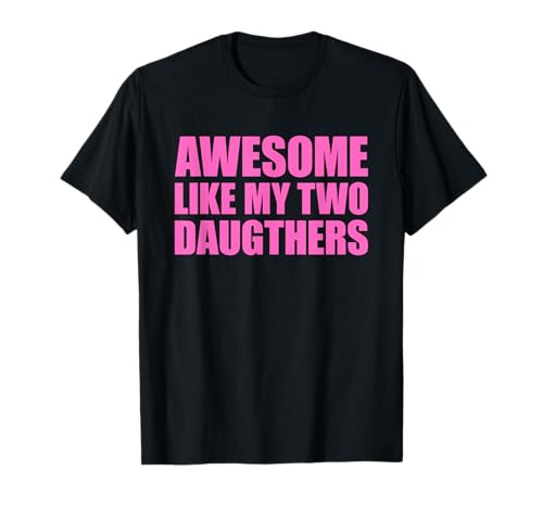 Awesome Like My Two Daughters Camiseta