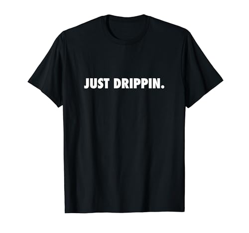 Photo de just drippin T-Shirt