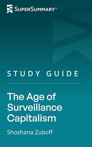 Study Guide: The Age of Surveillance Capitalism by Shoshana Zuboff (SuperSummary)