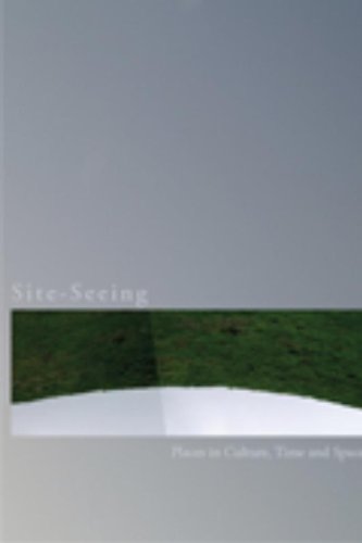 Site-seeing: Places in Culture, Time and Space : Voyager à travers l'histoire humaine