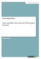 Seele und Welt. Eine Sicht der Philosophie Husserls 3668227209 Book Cover