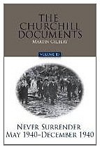 The Churchill Documents: Never Surrender, May 1940 - December 1940