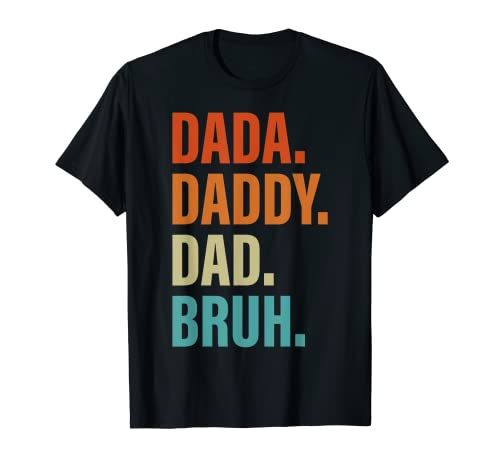 Dada Daddy Dad Bruh Drôle Fête des Pères T-Shirt