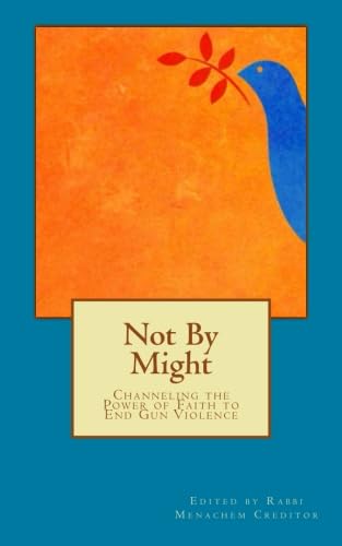 Not By Might: Channeling the Power of Faith to End Gun Violence (Rabbis Against Gun Violence Publications)