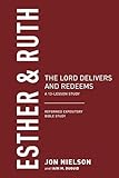 Esther & Ruth: The Lord Delivers and Redeems (Reformed Expository Bible Studies)