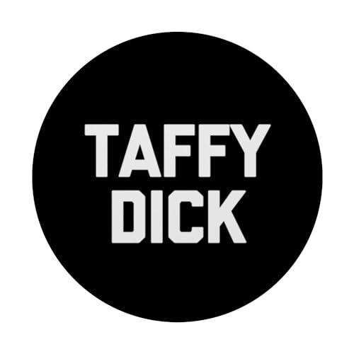 Taffy Dick - Funny Saying Sarcastic Novelty Guys Humor Men PopSockets Swappable PopGrip, Black - Image 3