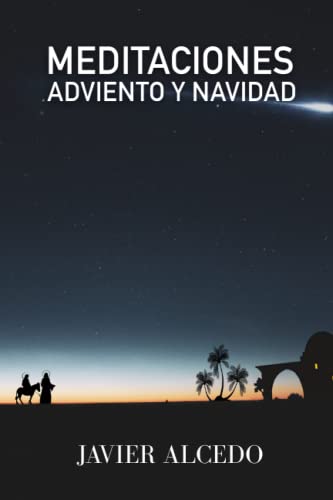 MEDITACIONES PARA ADVIENTO Y NAVIDAD: ACERCAMIENTO A LOS EVANGELIOS DE LA INFANCIA DE JESÃšS (Spanish Edition)