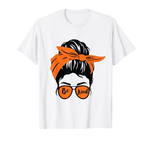 Usamos naranja para Unity Day Orange Messy Bun Be Kind Camiseta
