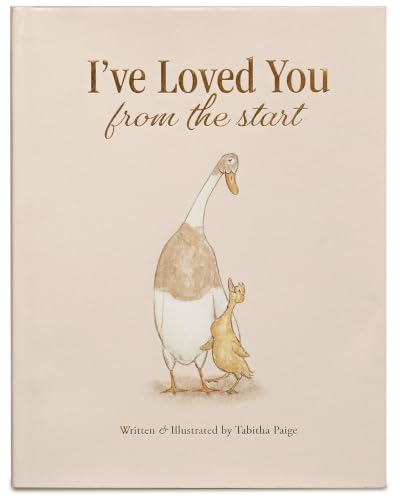 Image of I've Loved You from the Start: A Tender Story of Unconditional Love (Tabitha Paige Children's Book Series)