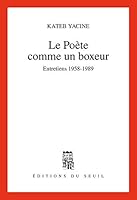 Le Poète comme un boxeur : Entretiens 1958-1989 2020221934 Book Cover