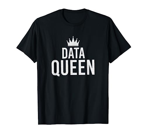 Data Queen Funny Scientist Software Engineer Data Entry Gift T-Shirt