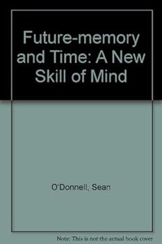 Paperback Future-memory and Time: A New Skill of Mind Book