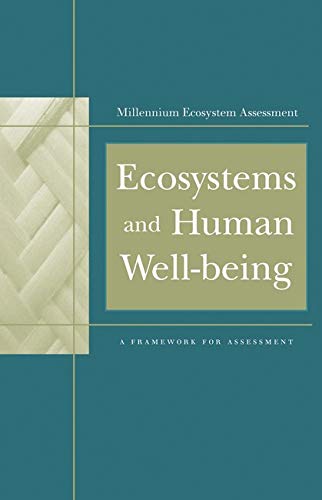 Ecosystems and Human Well-Being: A Framework for Assessment (Millennium Ecosystem Assessment)
