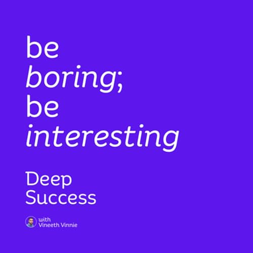 003. be boring and be interesting | deep success 🌱