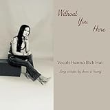 WITHOUT YOU HERE song written by doan vi huong