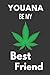 Youana Be My Best Friend: Funny Friendship Gift Notebook ~ Cannabis Leaf Lined Journal ~ Marijuana Themed