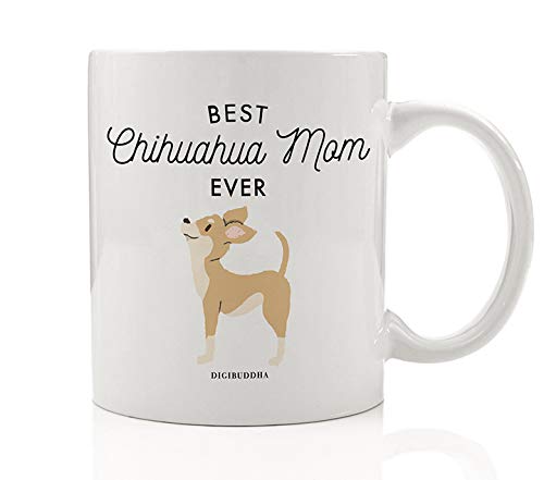 DIGIBUDDHA Best Chihuahua Mom Ever Coffee Mug Gift Idea for Mommy Mother Mama Brown Lapdog Chihuahua Dog Breed Adoption Shelter Rescue 11oz Ceramic Tea Cup Christmas Mother s Day Present DM0496_2