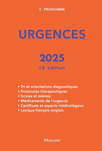livre Urgences 2025, 12e éd.: Tri et orientations diagnostiques - Protocoles thérapeutiques - Scores et mémos - Médicaments de l'urgence - Certificats et aspects médicolégaux - Lexique français-anglais