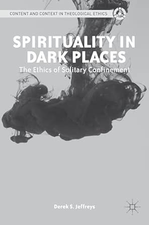 Spirituality in Dark Places: The Ethics of Solitary Confinement 2013th Edition book cover