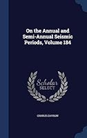 On the Annual and Semi-Annual Seismic Periods, Volume 184 1296878074 Book Cover