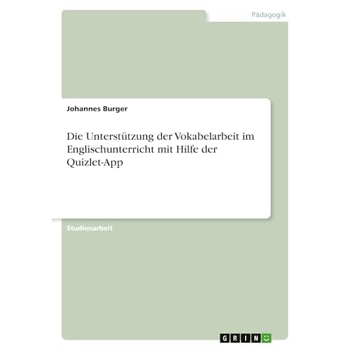Die Unterstützung der Vokabelarbeit im Englischunterricht mit Hilfe der Quizlet-App