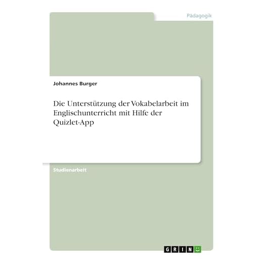 Die Unterstützung der Vokabelarbeit im Englischunterricht mit Hilfe der Quizlet-App