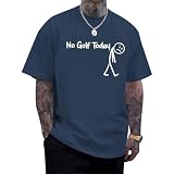 VikkBiss Funny Golf Shirts for Men No Golf Today Graphic Humor T Shirt Oversized Vintage Letter Tees Casual Cotton T-Shirt(Navy Blue,L)