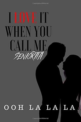 I LOVE IT WHEN YOU CALL ME SENIORITA: Notebook/Journal for fans of Shawn Mendes and his music. Use to write down song lyrics and other information