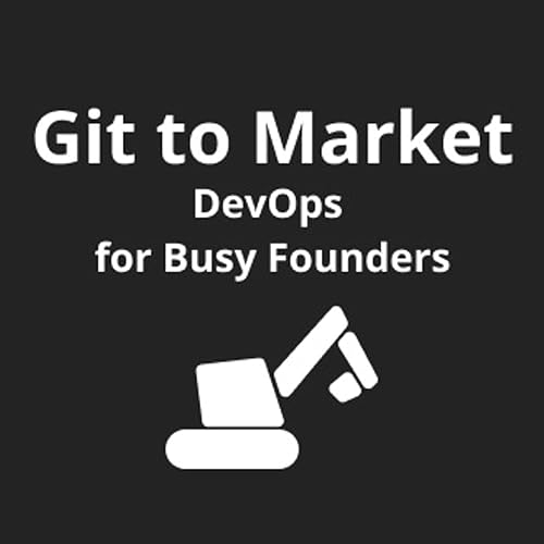 Git to Market: DevOps for Busy Founders cover art