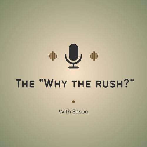 The "Why the rush?"