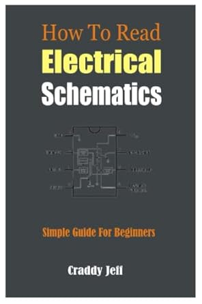 HOW TO READ ELECTRICAL SCHEMATICS: Simple Guide For Beginners: Jeff