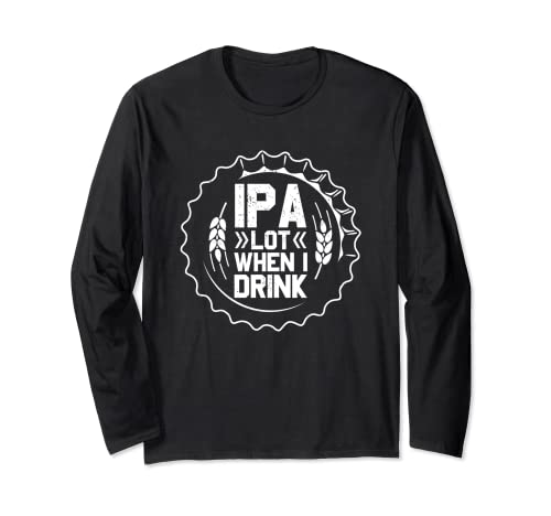 IPA Lot When I Drink Beer St Patrick Day Beber Brewing Manga Larga