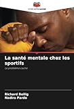  La santé mentale chez les sportifs: Le problème caché