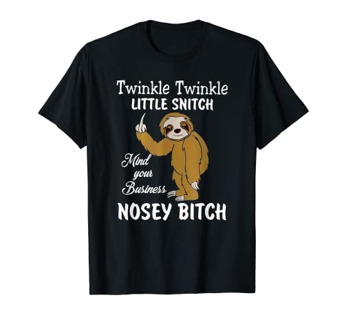 Twinkle Twinkle Little Snitch mind your business nosey bitch T-Shirt